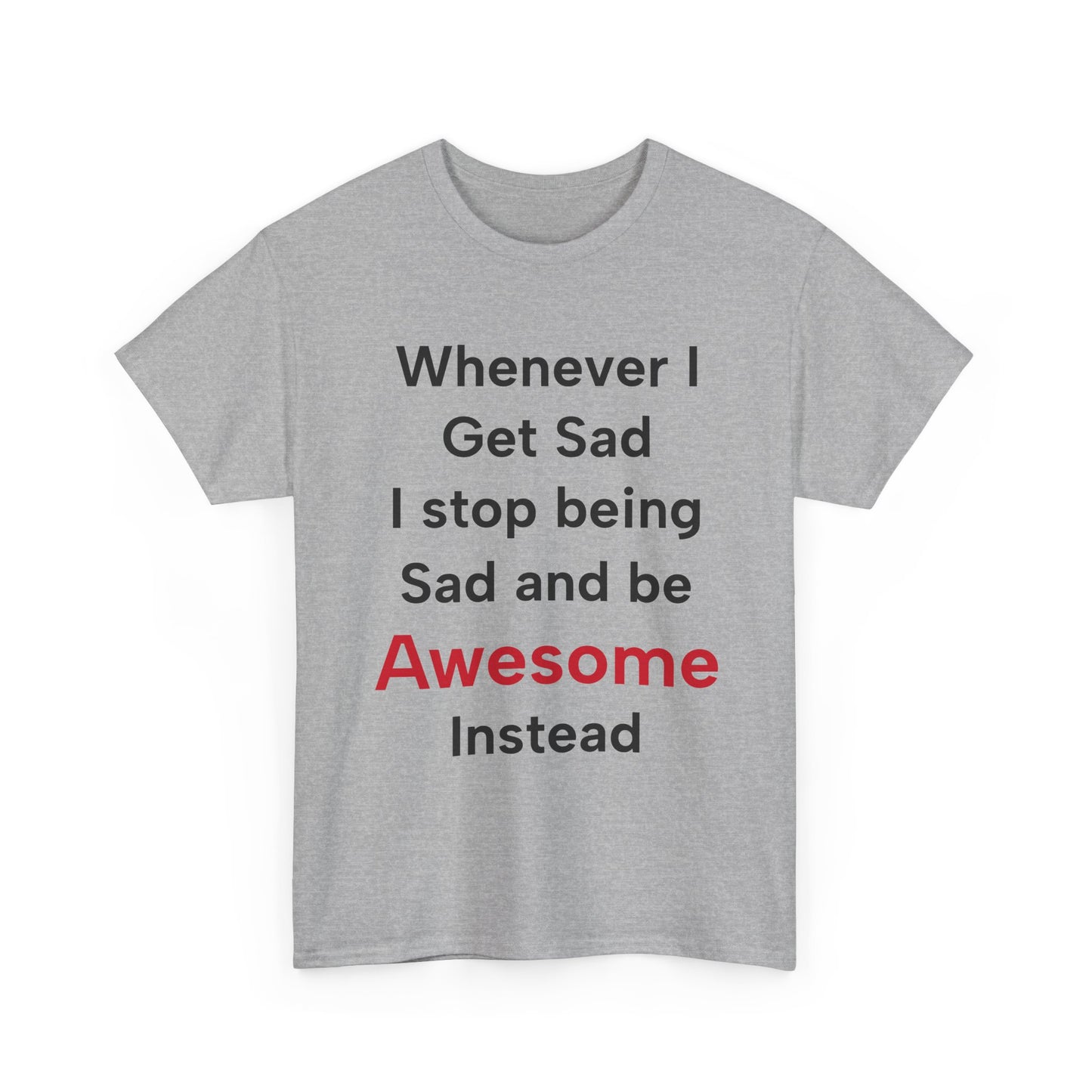 Barney Stinson "Whenever I get sad I stop being sad and be awesome instead" T-Shirt