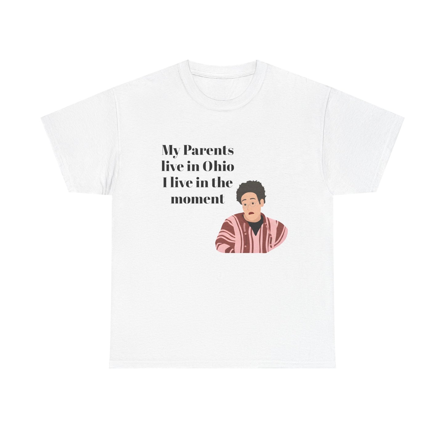 Ted Mosby "My Parents Live in Ohio, I Live in the Moment" T-Shirt - How I Met Your Mother Inspired