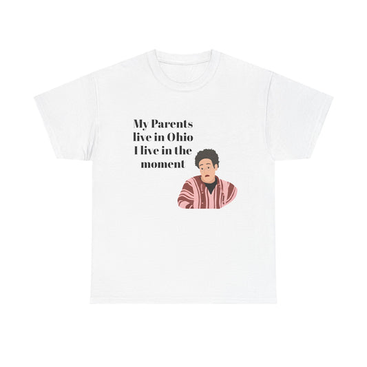 Ted Mosby "My Parents Live in Ohio, I Live in the Moment" T-Shirt - How I Met Your Mother Inspired